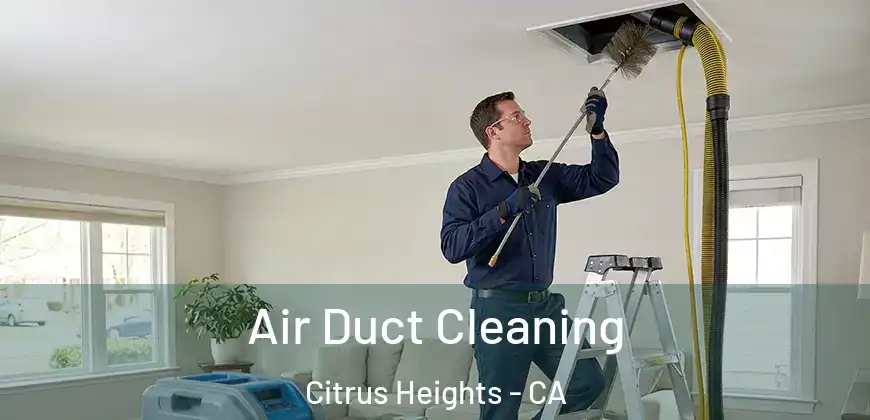 Air Duct Cleaning Citrus Heights - CA
