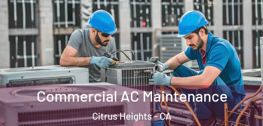 Commercial AC Maintenance Citrus Heights - CA