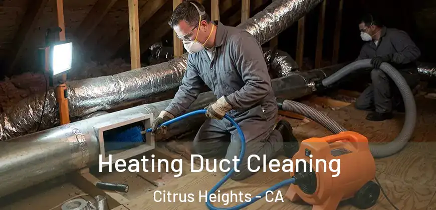 Heating Duct Cleaning Citrus Heights - CA