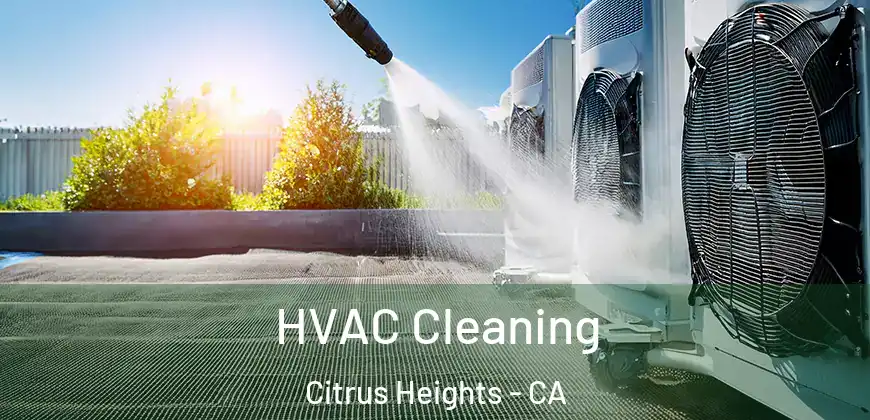 HVAC Cleaning Citrus Heights - CA